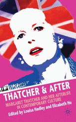 Thatcher and After - L. Hadley; Elizabeth Ho
