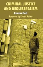 Criminal Justice and Neoliberalism - E. Bell