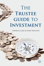 The Trustee Guide to Investment - A. Clare; C. Wagstaff