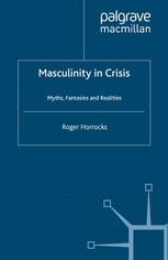 Masculinity in Crisis - R. Horrocks