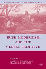 Irish Modernism and the Global Primitive - C. Culleton