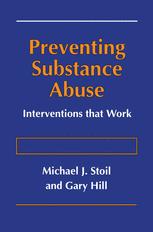 Preventing Substance Abuse - Michael J. Stoil; Gary Hill