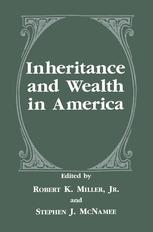 Inheritance and Wealth in America - Robert K. Miller Jr.; Stephen J. McNamee