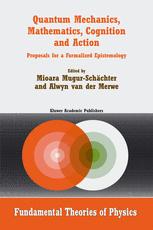 Quantum Mechanics, Mathematics, Cognition and Action - Mioara Mugur-SchÃ¤chter; Alwyn van der Merwe