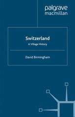 Switzerland: A Village History - D. Birmingham