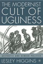 The Modernist Cult of Ugliness - L. Higgins