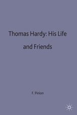 Thomas Hardy: His Life and Friends - F.B. Pinion