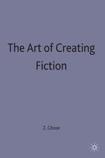 The Art of Creating Fiction - Zulfikar Ghose