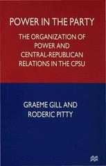 Power in the Party: The Organization of Power and Central-Republican Relations in the CPSU