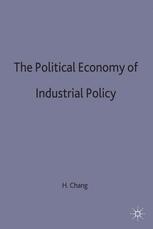 The Political Economy of Industrial Policy - H. Chang