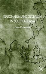 Regionalism and Globalism in Southeast Asia - E. Palmujoki
