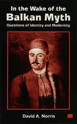 In the Wake of the Balkan Myth - D. Norris