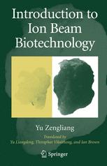 Introduction to Ion Beam Biotechnology - Liangdeng Yu; Zengliang Yu; T. Vilaithong; Ian Brown