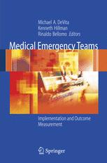 Medical Emergency Teams - Michael A. DeVita; Ken Hillman; Rinaldo Bellomo