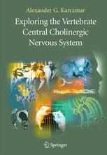 Exploring the Vertebrate Central Cholinergic Nervous System - Alexander G. Karczmar; N. Chauhan; V.P. Whittaker; A. Christopoulos; J. Lindstrom; G.J. Siegel