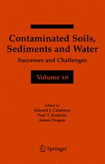 Contaminated Soils, Sediments and Water Volume 10 - Edward J. Calabrese; Paul T. Kostecki; James Dragun