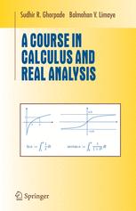 A Course in Calculus and Real Analysis - Sudhir R. Ghorpade; Balmohan V. Limaye