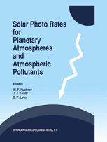 Solar Photo Rates for Planetary Atmospheres and Atmospheric Pollutants - W.F. Huebner; J.J. Keady; S.P. Lyon