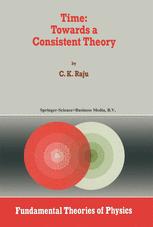 Time: Towards a Consistent Theory - C.K. Raju