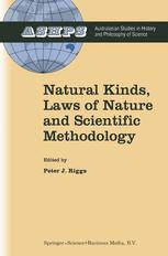 Natural Kinds, Laws of Nature and Scientific Methodology - Peter J. Riggs