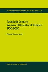 Twentieth-Century Western Philosophy of Religion 1900â??2000 - Eugene Thomas Long