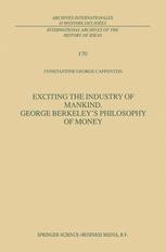 Exciting the Industry of Mankind George Berkeleyâ??s Philosophy of Money - C.G. Caffentzis
