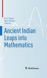 Ancient Indian Leaps into Mathematics - B.S. Yadav; Man Mohan