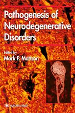 Pathogenesis of Neurodegenerative Disorders - Mark P. Mattson