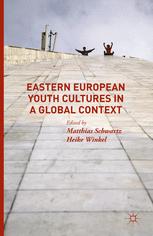Eastern European Youth Cultures in a Global Context - Matthias Schwartz; Heike Winkel