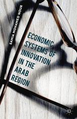 Economic Systems of Innovation in the Arab Region - Samia Mohamed Nour