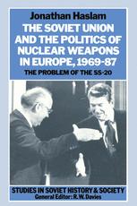 The Soviet Union and the Politics of Nuclear Weapons in Europe, 1969–87 - Jonathan Haslam