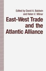 East-West Trade and the Atlantic Alliance - Helen V. Milner; David A. Baldwin