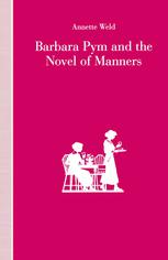 Barbara Pym and the Novel of Manners - Annette Weld