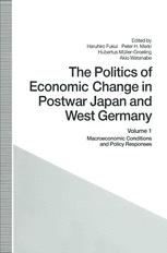 The Politics of Economic Change in Postwar Japan and West Germany - Haruhiro Fukui; Peter H. Merkl; Hubertus Muller-Groeling; Akio Watanabe