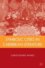 Symbolic Cities in Caribbean Literature - C. Winks