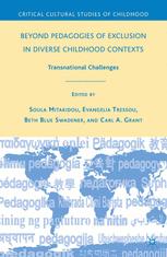 Beyond Pedagogies of Exclusion in Diverse Childhood Contexts - B. Swadener; C. Grant; S. Mitakidou; E. Tressou