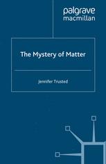 The Mystery of Matter - J. Trusted