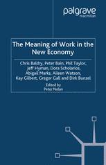 The Meaning of Work in the New Economy - C. Baldry; P. Bain; P. Taylor; J. Hyman; D. Scholarios; A. Marks; A. Watson