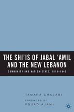 The Shi‘is of Jabal ‘Amil and the New Lebanon - T. Chalabi