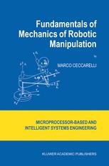 Fundamentals of Mechanics of Robotic Manipulation - Marco Ceccarelli