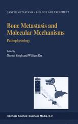 Bone Metastasis and Molecular Mechanisms - Gurmit Singh; William Orr