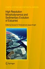 High Resolution Morphodynamics and Sedimentary Evolution of Estuaries - Duncan M. FitzGerald; Jasper Knight