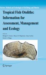 Tropical Fish Otoliths: Information for Assessment, Management and Ecology - Bridget S. Green; Bruce D. Mapstone; Gary Carlos; Gavin A. Begg