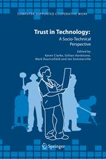 Trust in Technology: A Socio-Technical Perspective - Karen Clarke; Gillian Hardstone; Mark Rouncefield; Ian Sommerville