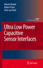 Ultra Low Power Capacitive Sensor Interfaces - Wouter Bracke; Robert Puers; Chris Van Hoof