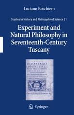 Experiment and Natural Philosophy in Seventeenth-Century Tuscany - Luciano Boschiero