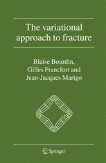 The Variational Approach to Fracture - Blaise Bourdin; Gilles A. Francfort; Jean-Jacques Marigo