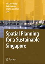 Spatial Planning for a Sustainable Singapore - Tai-Chee Wong; Belinda Yuen; Charles Goldblum