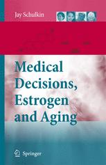 Medical Decisions, Estrogen and Aging - Jay Schulkin
