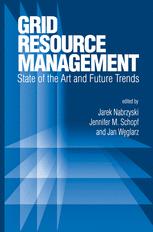 Grid Resource Management - Jarek Nabrzyski; Jennifer M. Schopf; Jan Weglarz